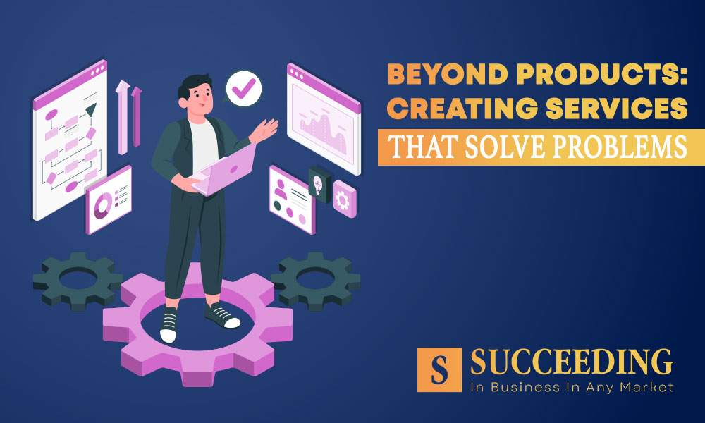 Creating Services that Solve Problems