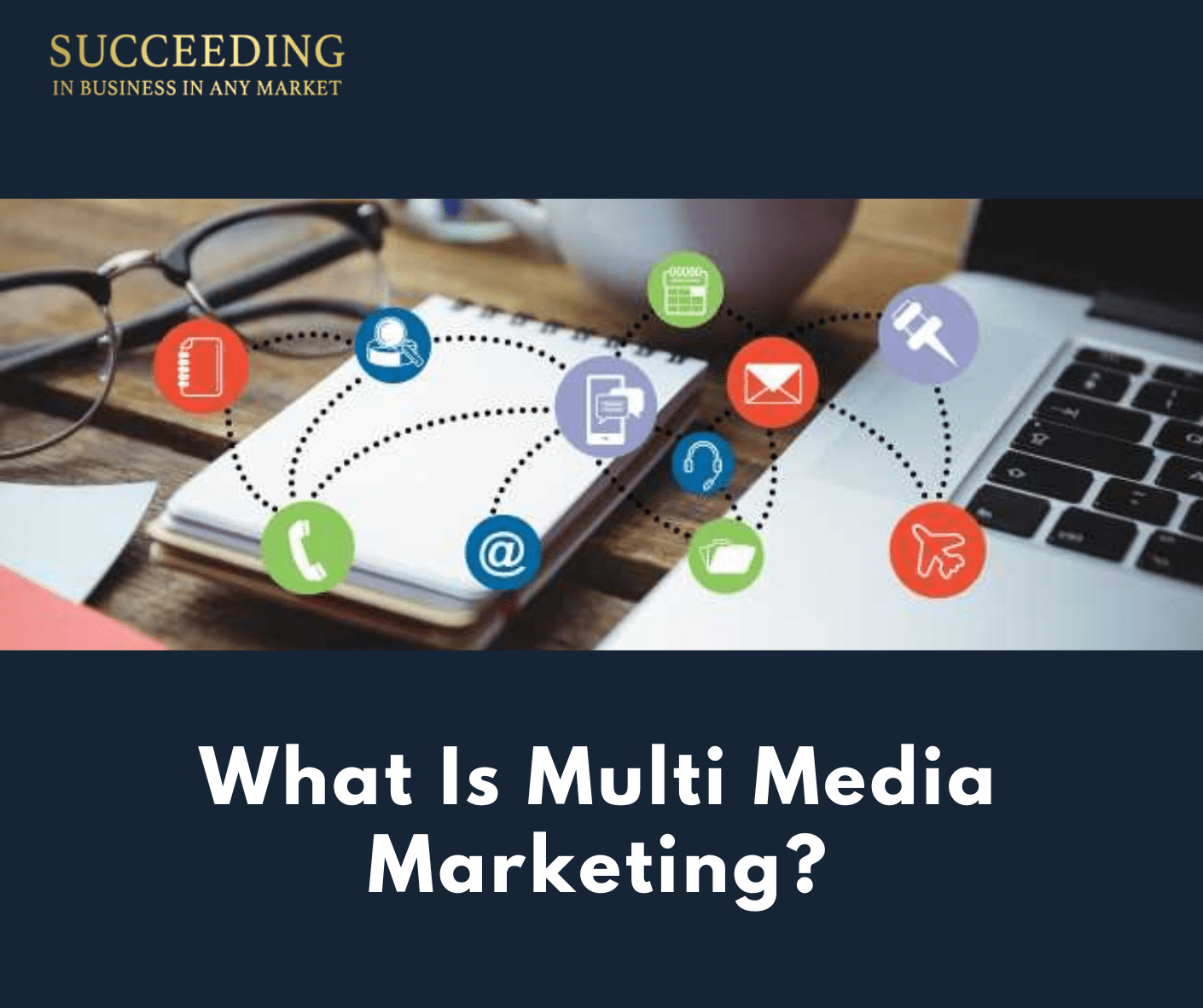 What Is Multi Media Marketing? Succeeding In Business In Any Market