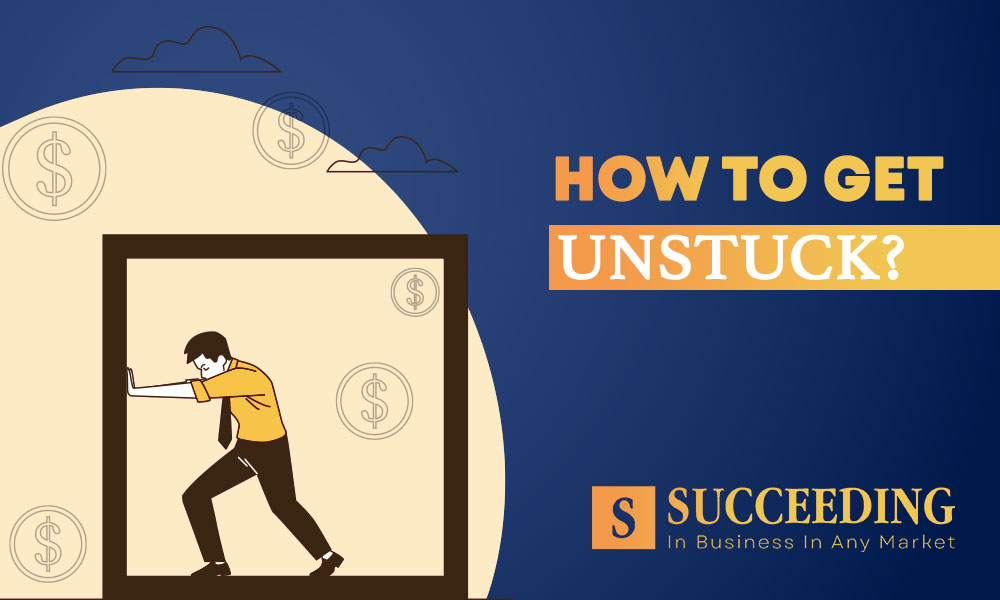 How To Get Unstuck