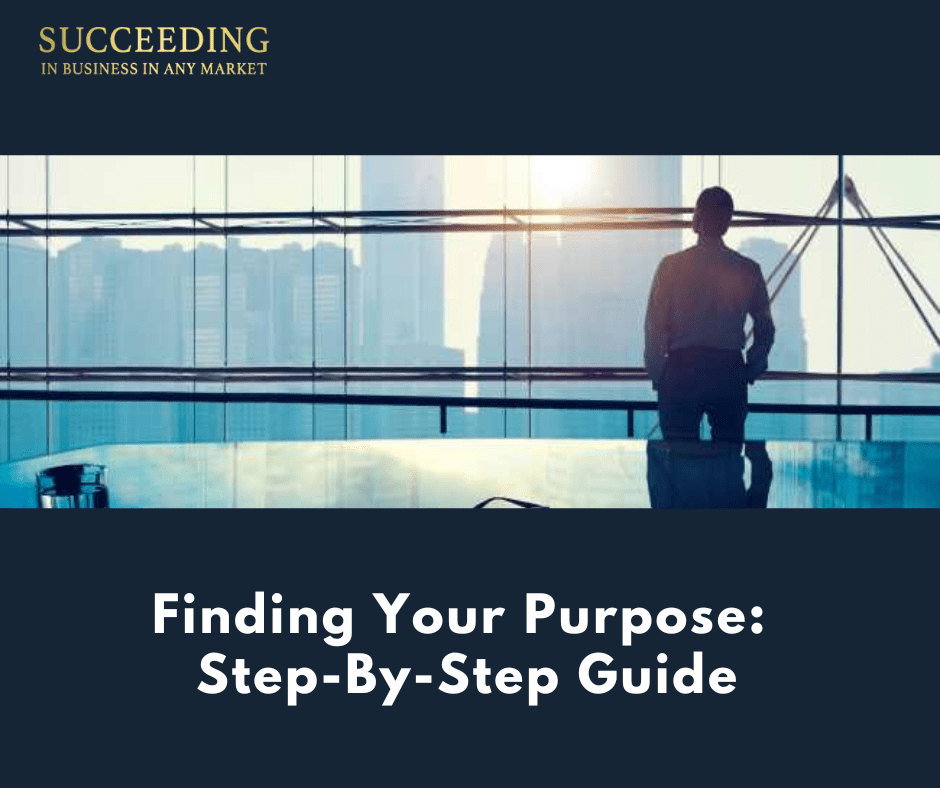 Finding Your Purpose StepByStep Guide Succeeding In Business In