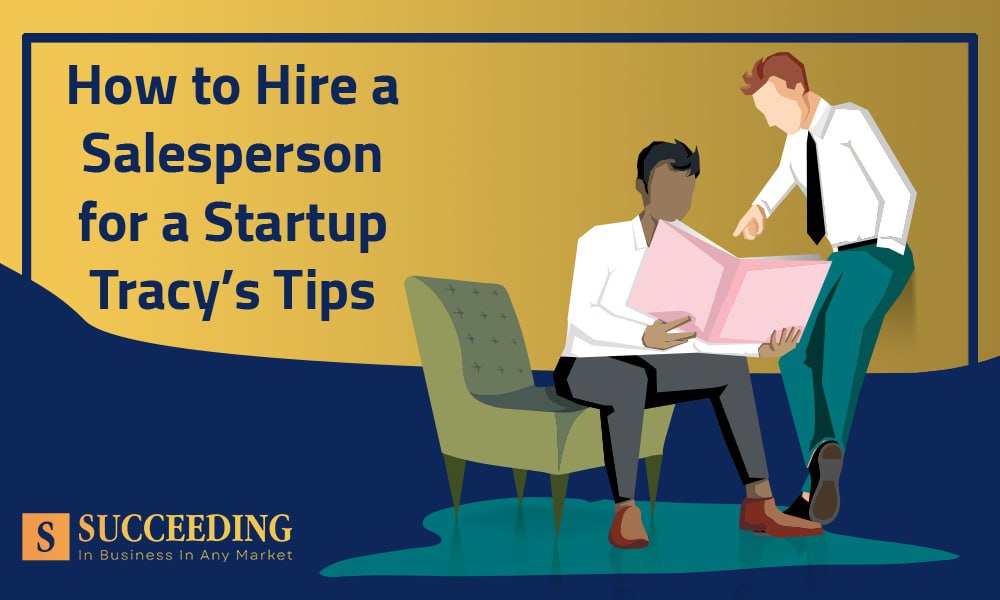How to Hire a Salesperson for a Startup Tracy’s Tips