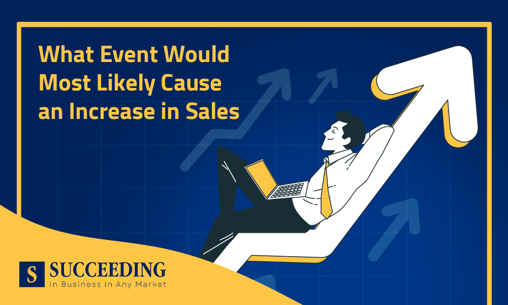 What Event Would Most Likely Cause an Increase in Sales