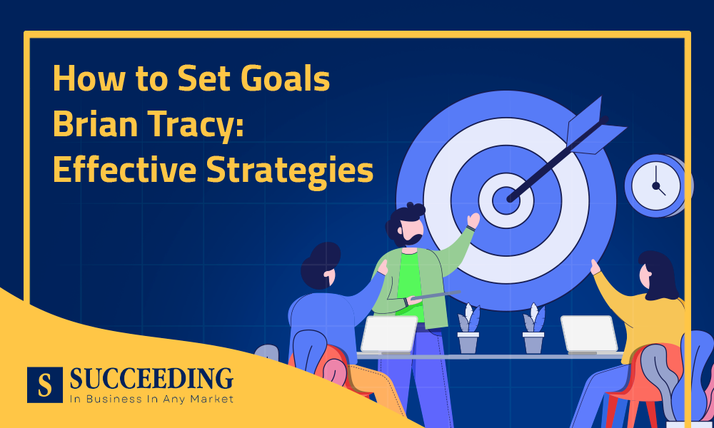 How to Set Goals Brian Tracy: Effective Strategies
