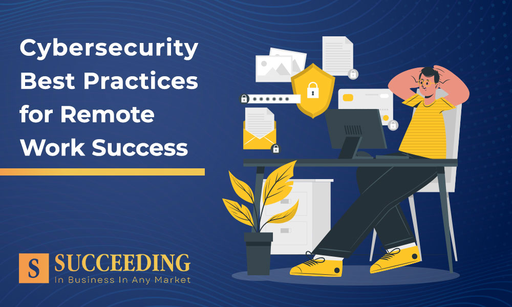 Cybersecurity Best Practices for Remote Work Success