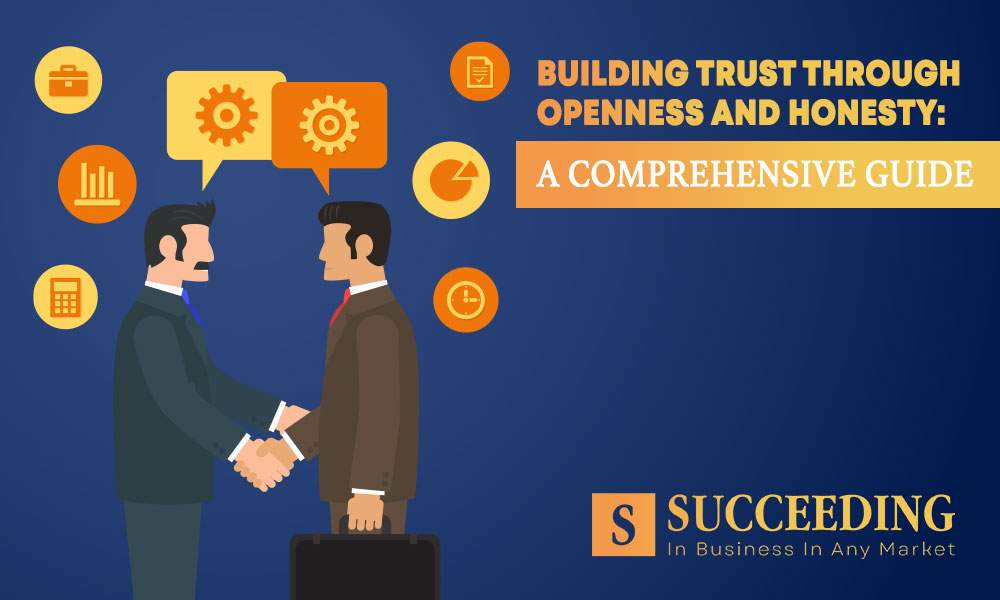Building Trust through Openness and Honesty