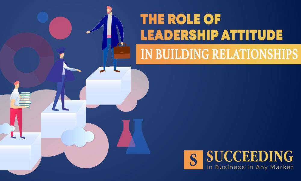Leadership Attitude in Building Relationships